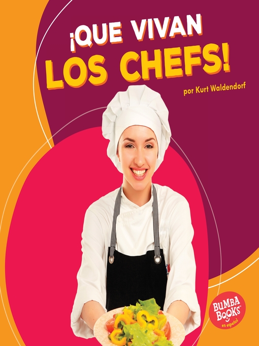 Title details for ¡Que vivan los chefs! (Hooray for Chefs!) by Kurt Waldendorf - Available